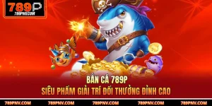 Bắn Cá 789P