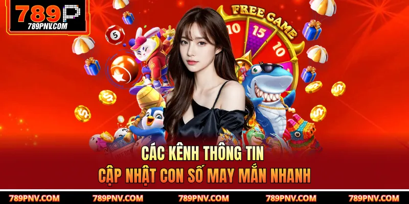 Các kênh thông tin cập nhật con số may mắn nhanh