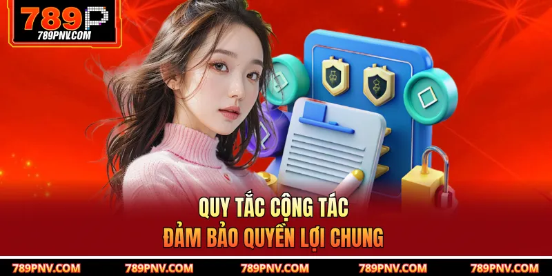 Quy tắc cộng tác đảm bảo quyền lợi chung