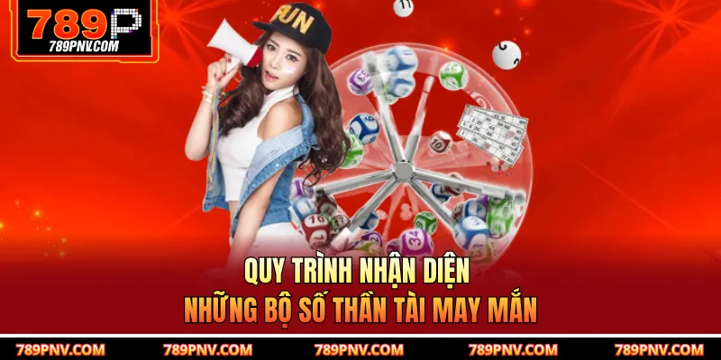 Quy trình nhận diện những bộ số thần tài may mắn